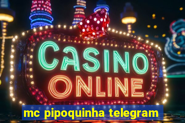 mc pipoquinha telegram